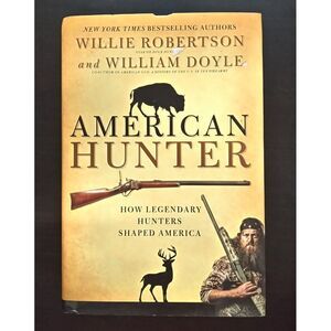 American Hunter: How Legendary Hunters Shaped America , Robertson, Willie